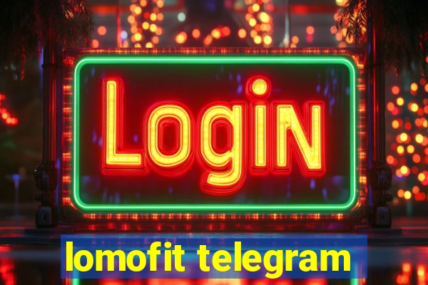 lomofit telegram